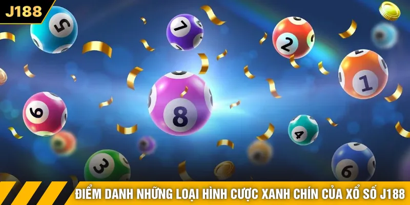 Điểm danh những loại hình cược xanh chín của xổ số J188