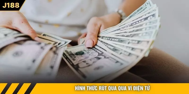 Hình thức rút qua qua ví điện tử