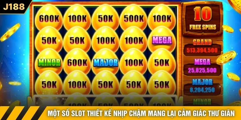 Một số slot thiết kế nhịp chậm mang lại cảm giác thư giãn