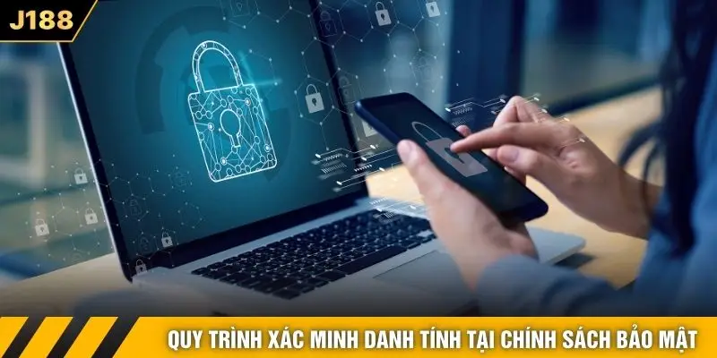 Quy trình xác minh danh tính tại chính sách bảo mật