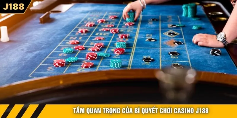 Tầm quan trọng của bí quyết chơi casino J188