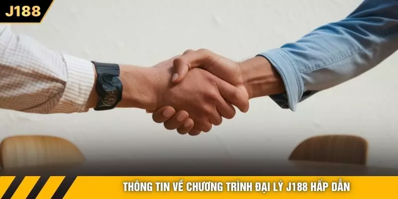 Thông tin về chương trình đại lý J188 hấp dẫn