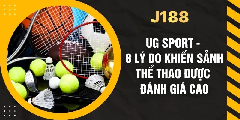 UG Sport - 8 Lý Do Khiến Sảnh Thể Thao Được Đánh Giá Cao